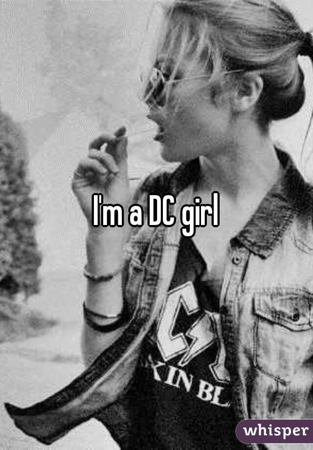 I'm a DC girl