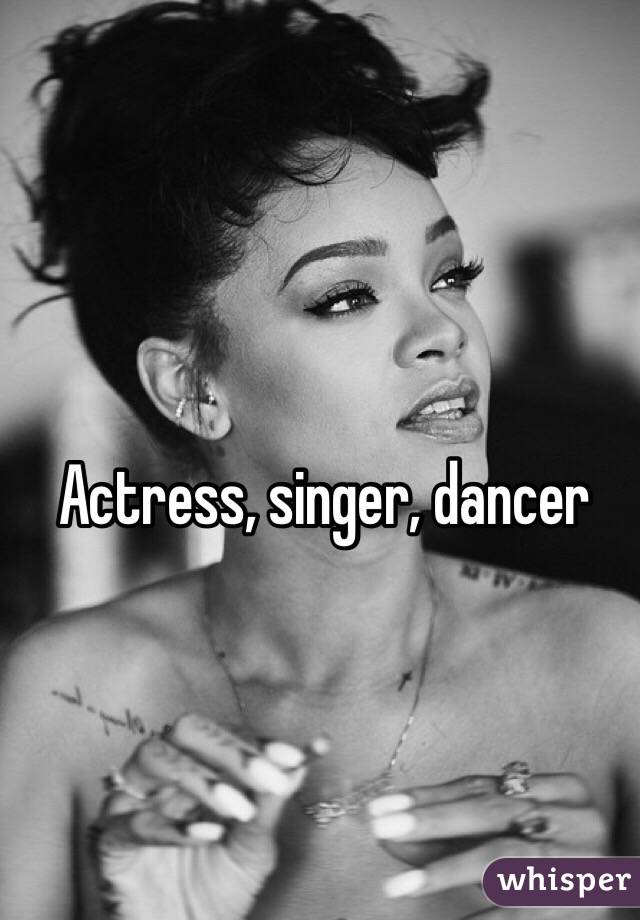 Actress, singer, dancer 