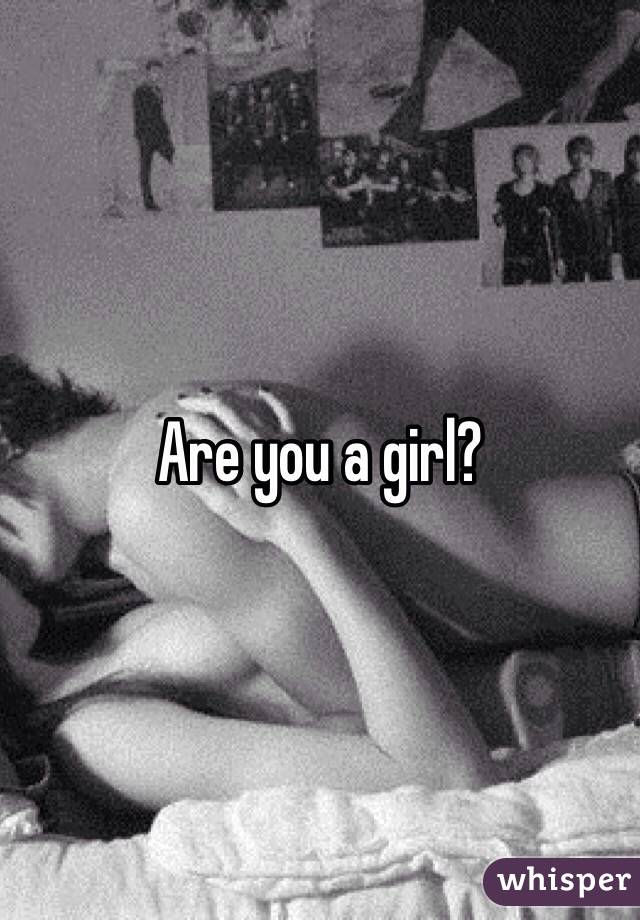 Are you a girl?