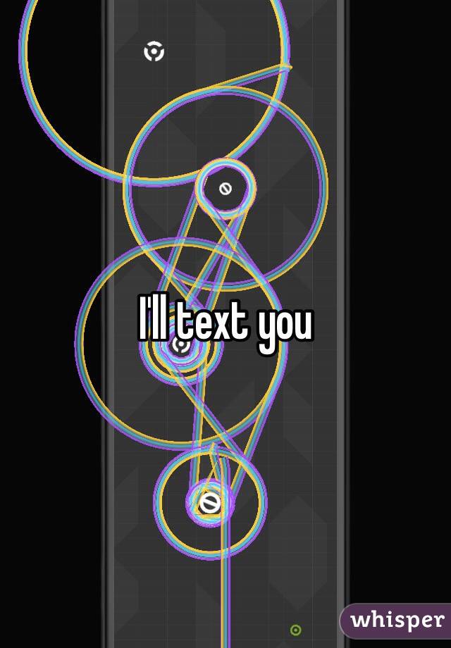 I'll text you 