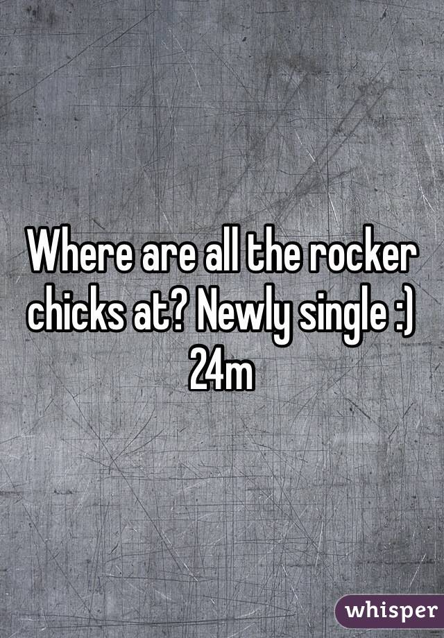 Where are all the rocker chicks at? Newly single :) 24m