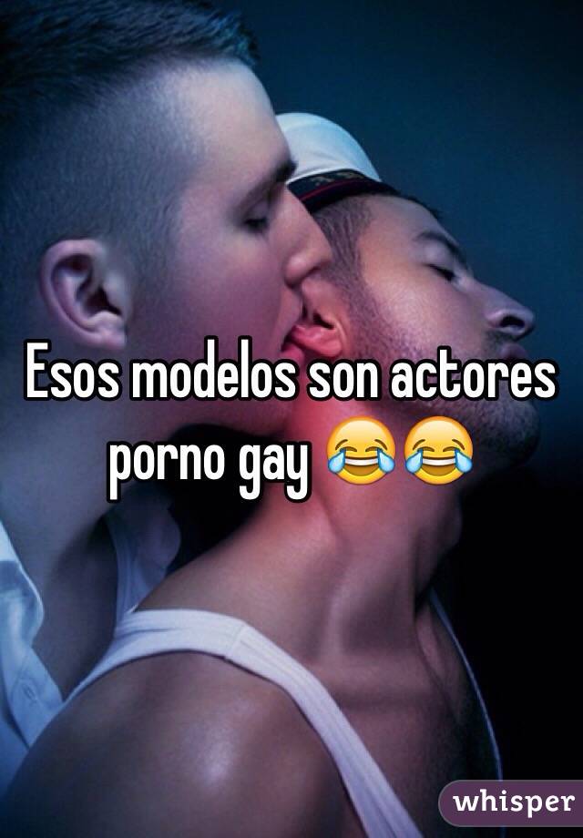 Esos modelos son actores porno gay 😂😂