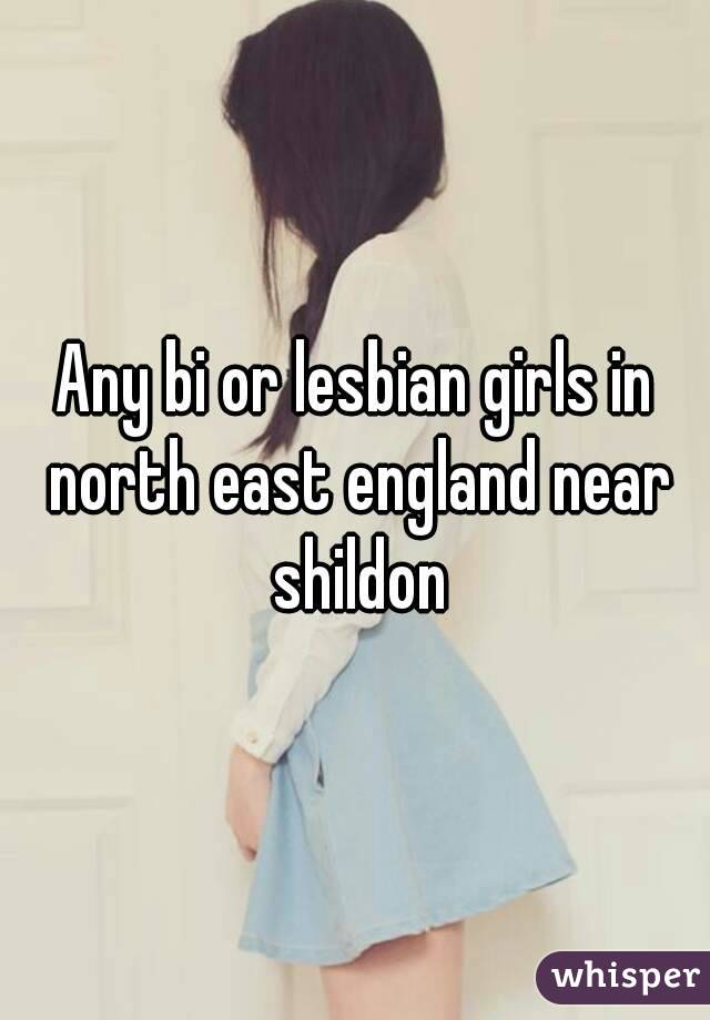 Any bi or lesbian girls in north east england near shildon