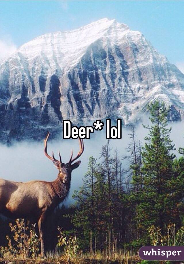 Deer* lol