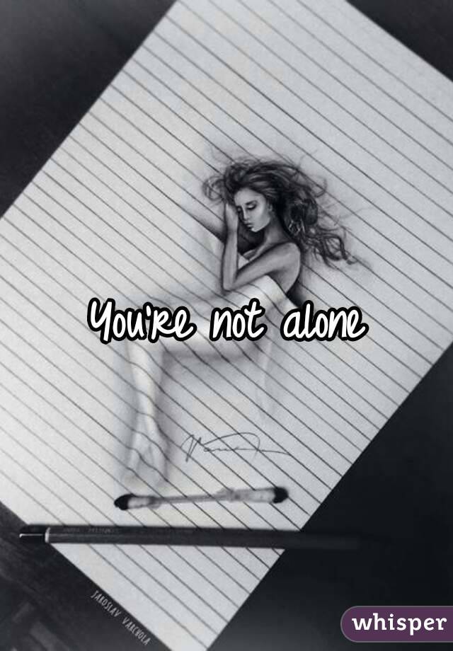You're not alone