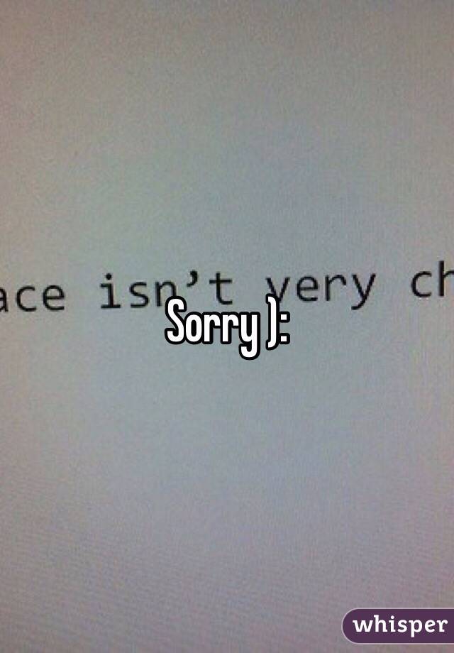 Sorry ):