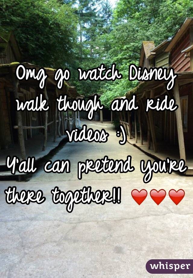 Omg go watch Disney walk though and ride videos :)
Y'all can pretend you're there together!! ❤️❤️❤️