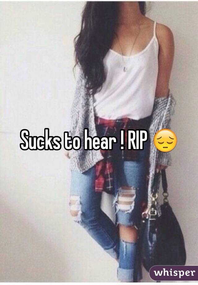 Sucks to hear ! RIP 😔