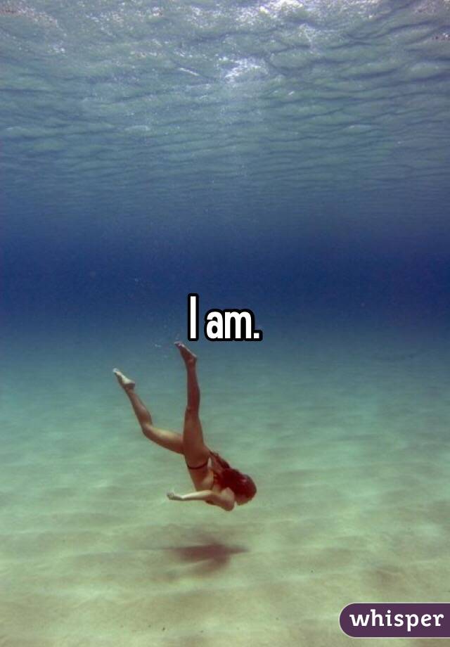 I am.