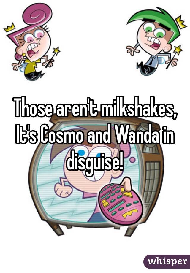 Those aren't milkshakes, It's Cosmo and Wanda in disguise!