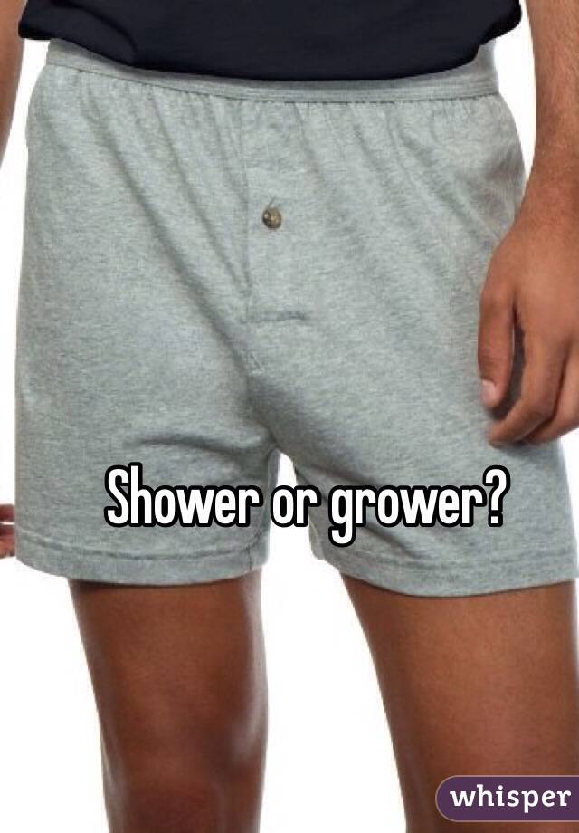 Shower or grower?