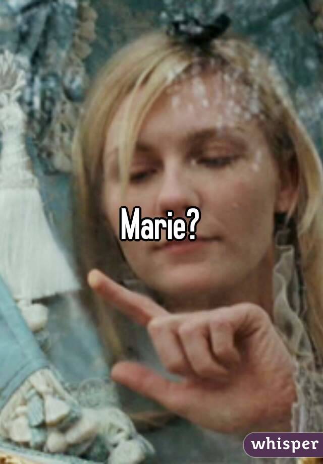 Marie?