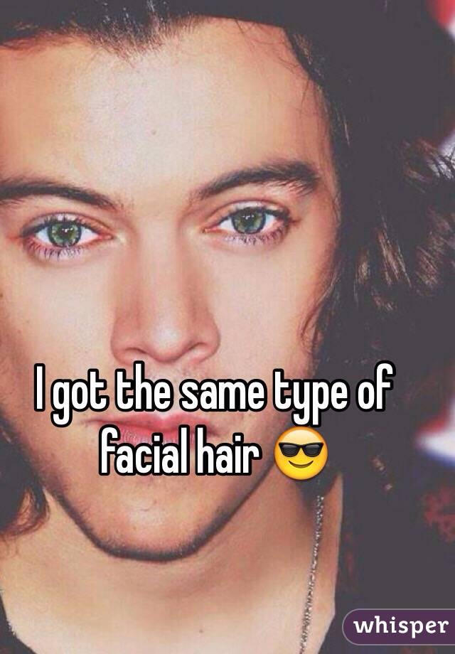 I got the same type of facial hair 😎