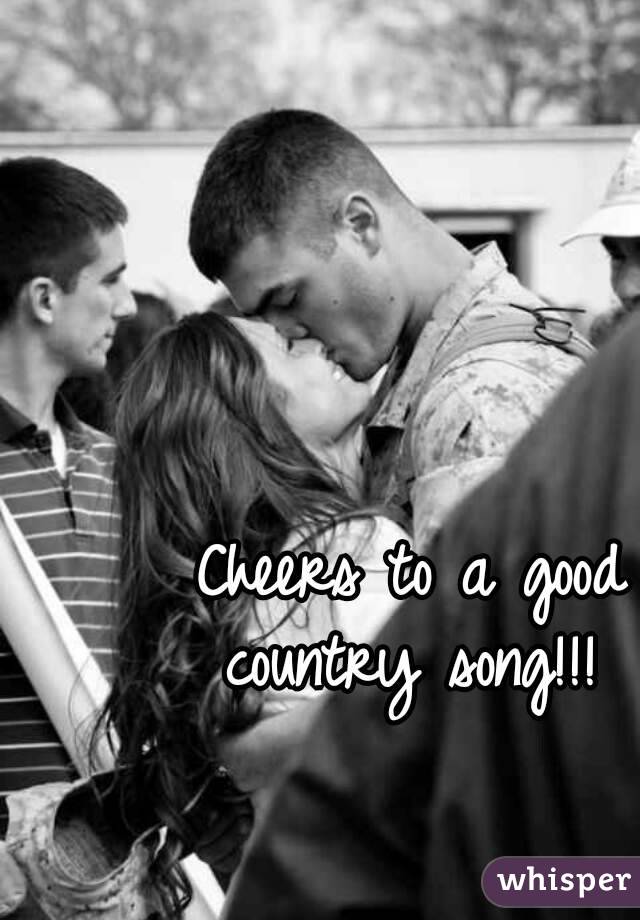 Cheers to a good country song!!! 