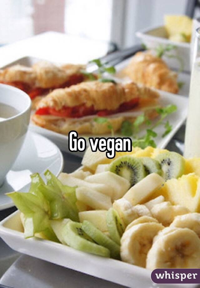 Go vegan 