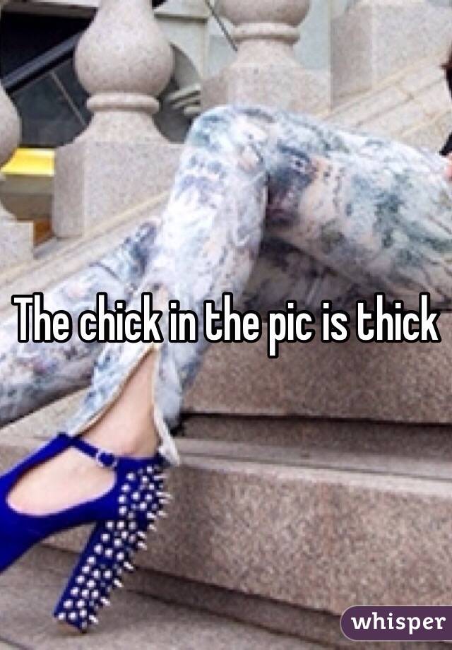 The chick in the pic is thick 