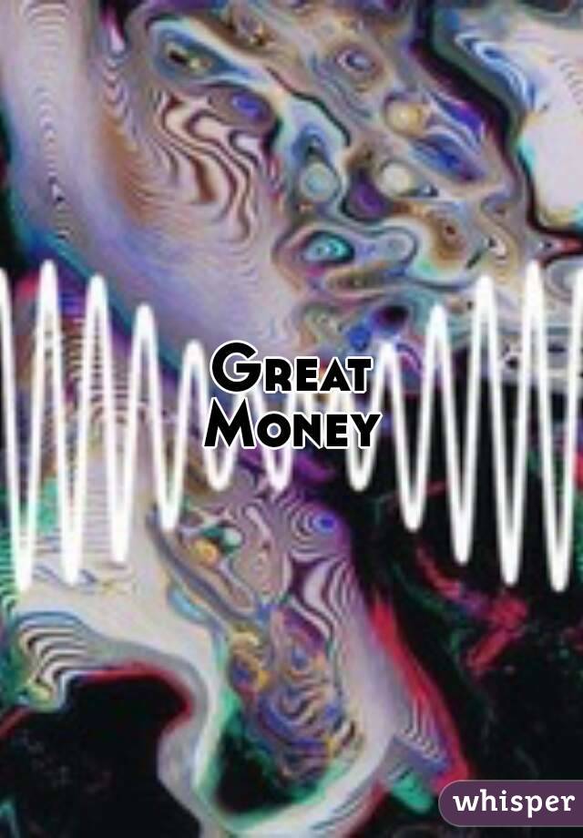 Great
Money