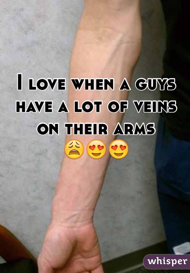 I love when a guys have a lot of veins on their arms 
😩😍😍