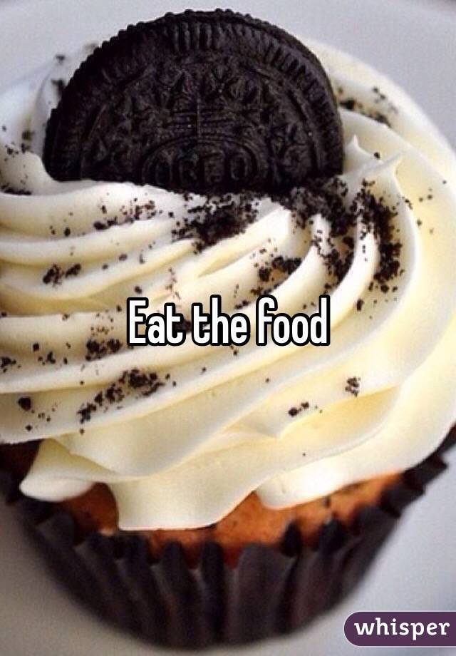 Eat the food 
