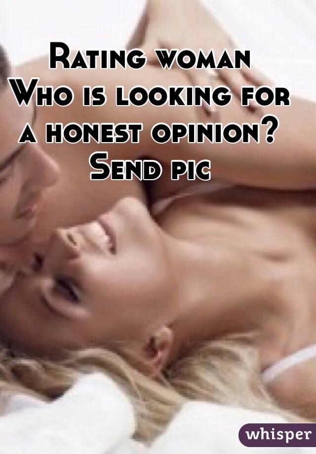Rating woman
Who is looking for a honest opinion?
Send pic