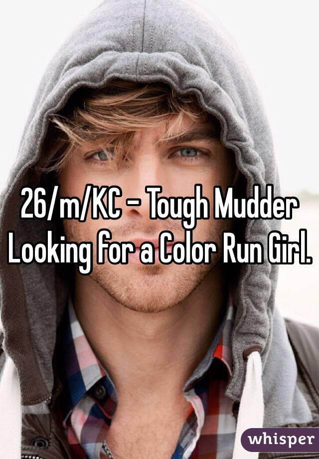 26/m/KC - Tough Mudder Looking for a Color Run Girl.