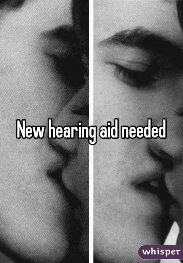 New hearing aid needed