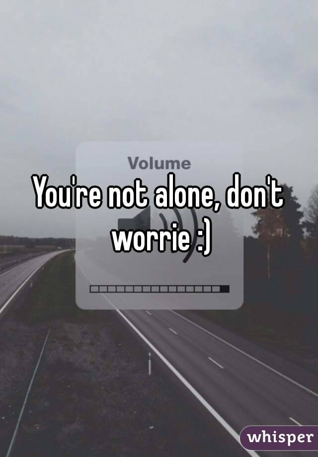 You're not alone, don't worrie :)