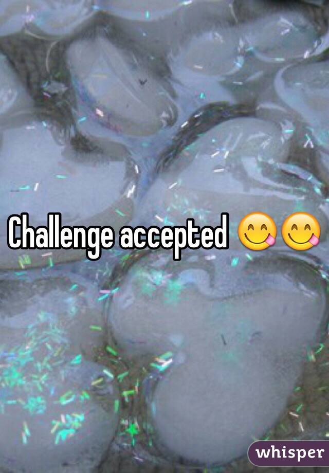 Challenge accepted 😋😋