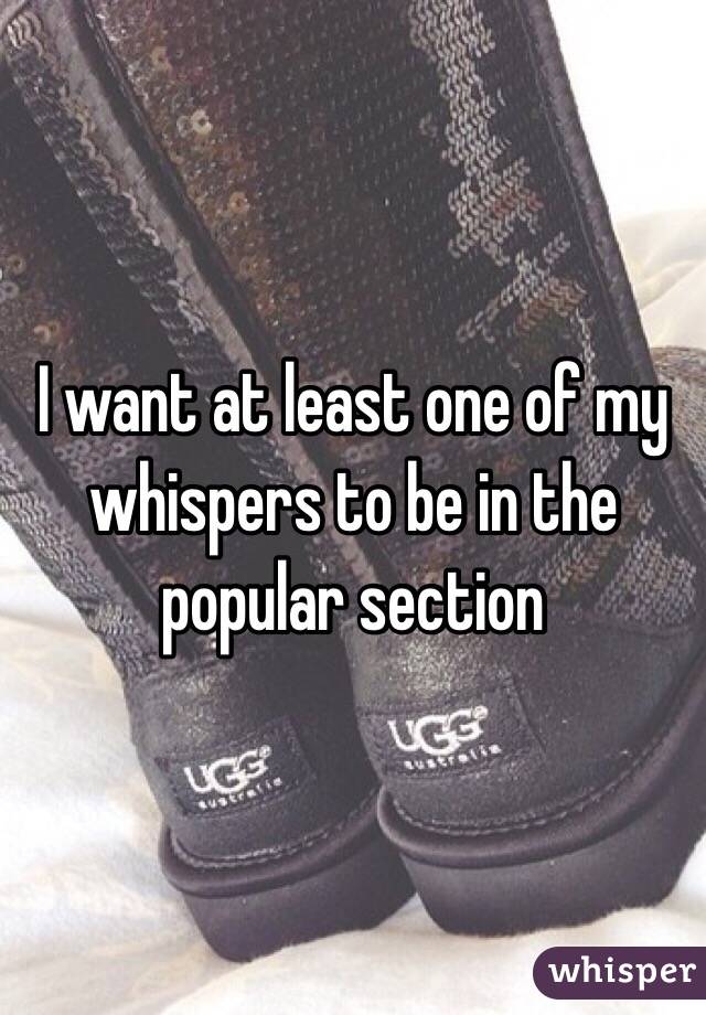 I want at least one of my whispers to be in the popular section
