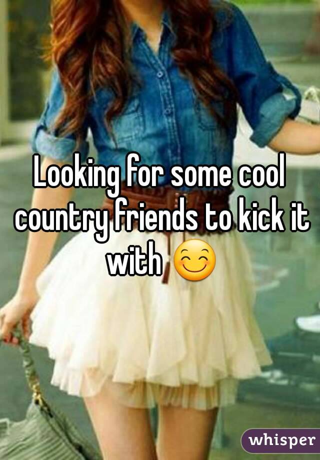 Looking for some cool country friends to kick it with 😊