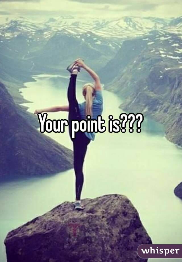 Your point is???