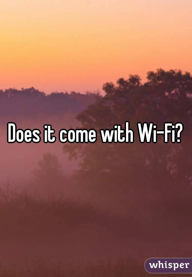 Does it come with Wi-Fi?