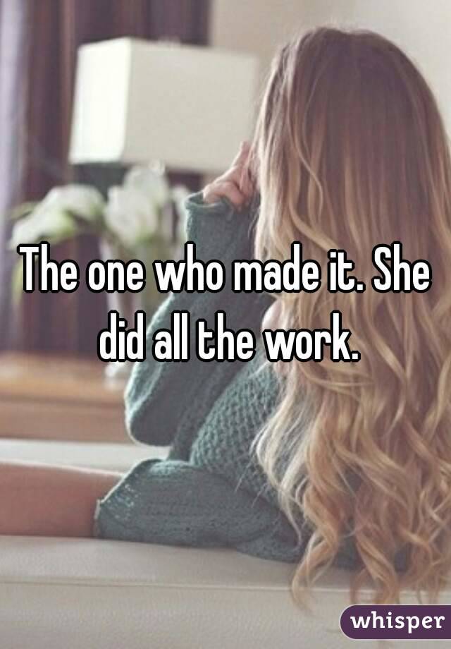 The one who made it. She did all the work.