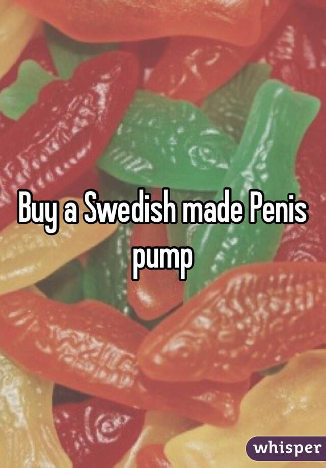 Buy a Swedish made Penis pump
