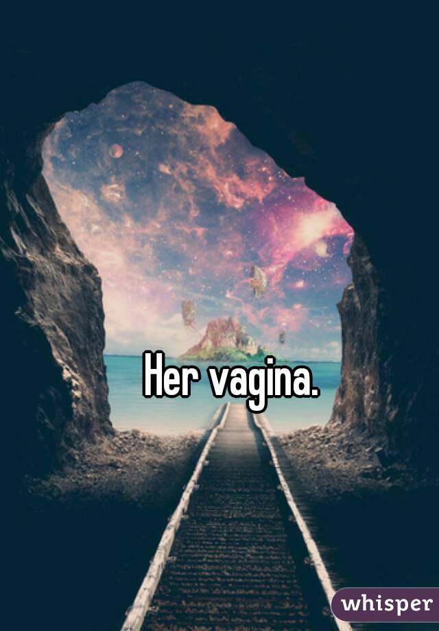 Her vagina.
