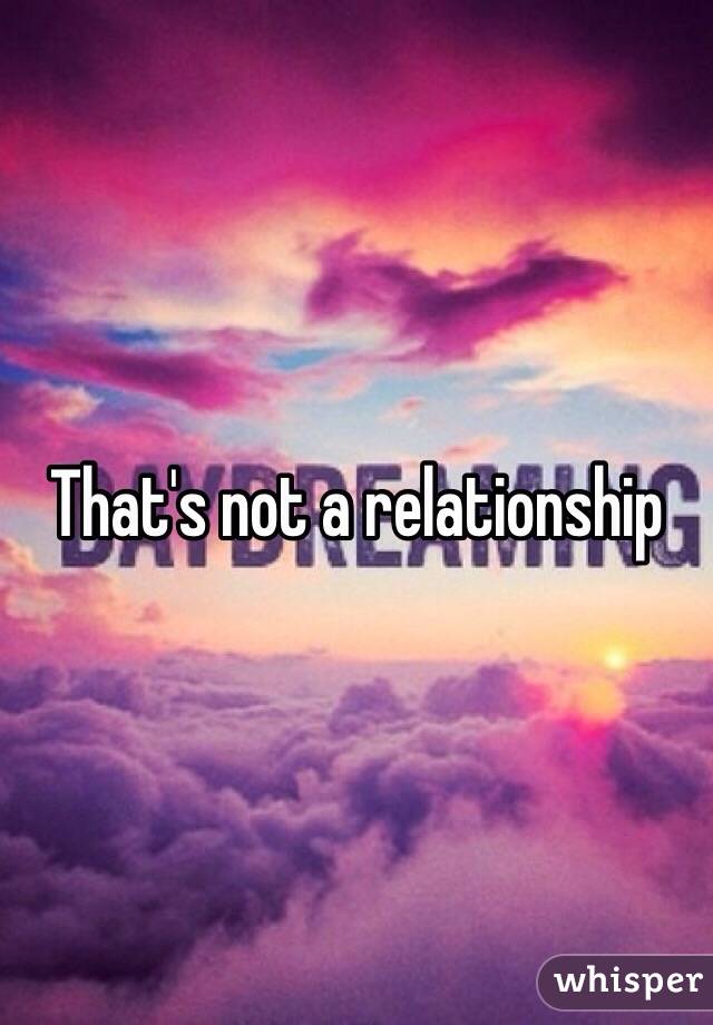 That's not a relationship