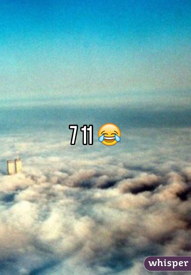 7 11 😂