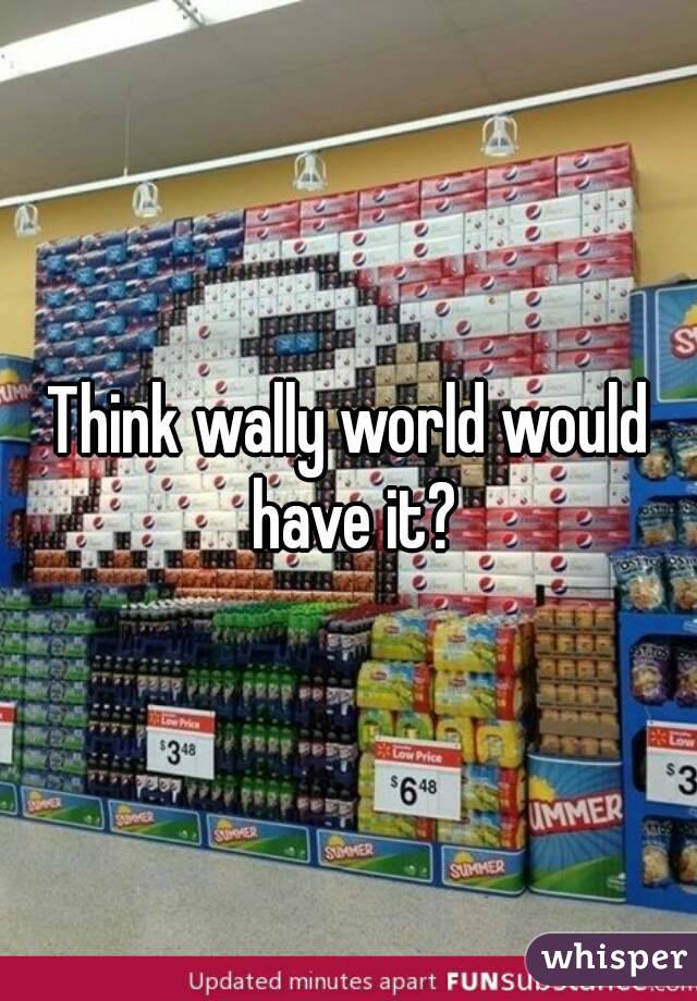 Think wally world would have it?