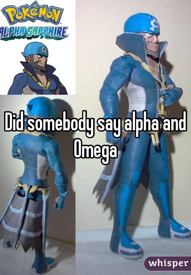 Did somebody say alpha and
Omega