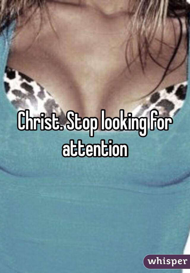 Christ. Stop looking for attention 
