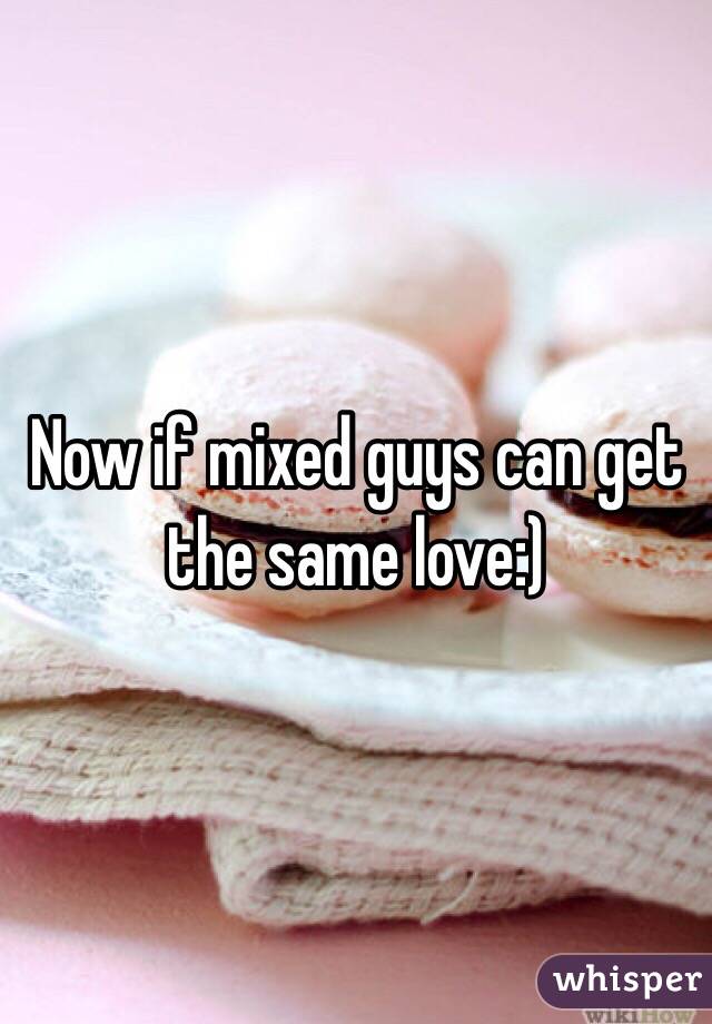 Now if mixed guys can get the same love:)