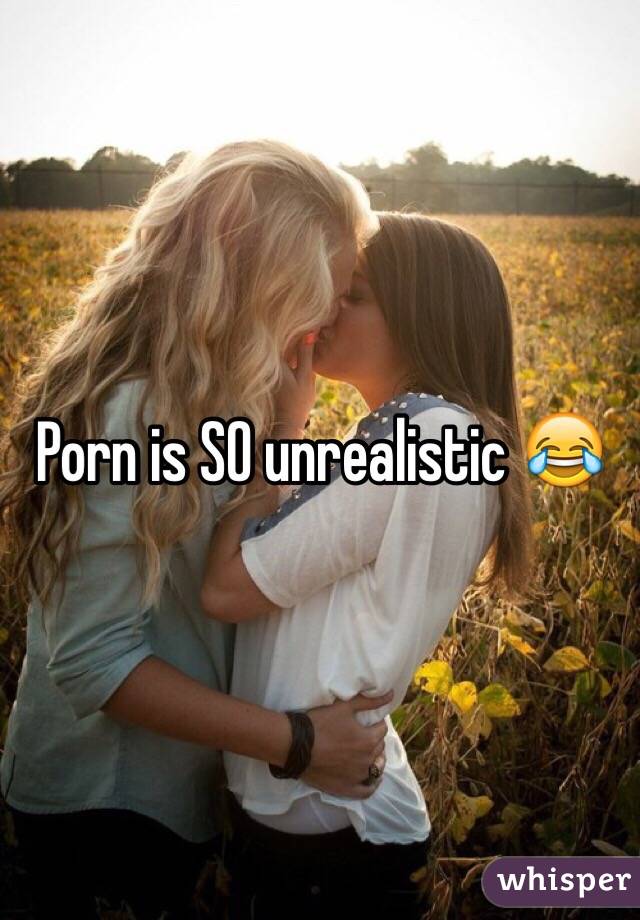Porn is SO unrealistic 😂