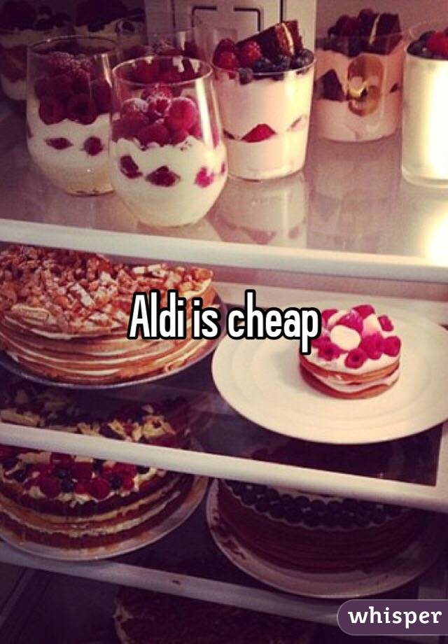 Aldi is cheap