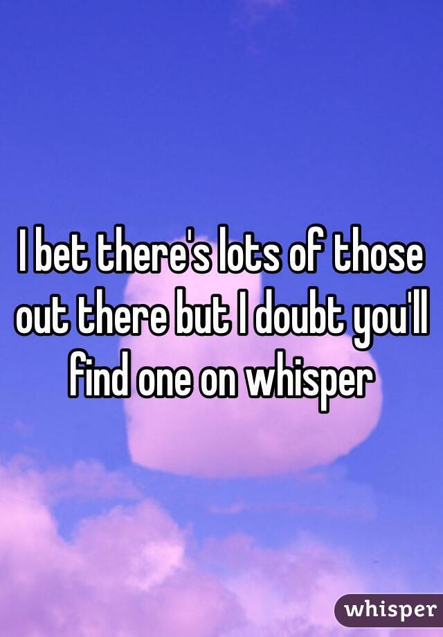 I bet there's lots of those out there but I doubt you'll find one on whisper