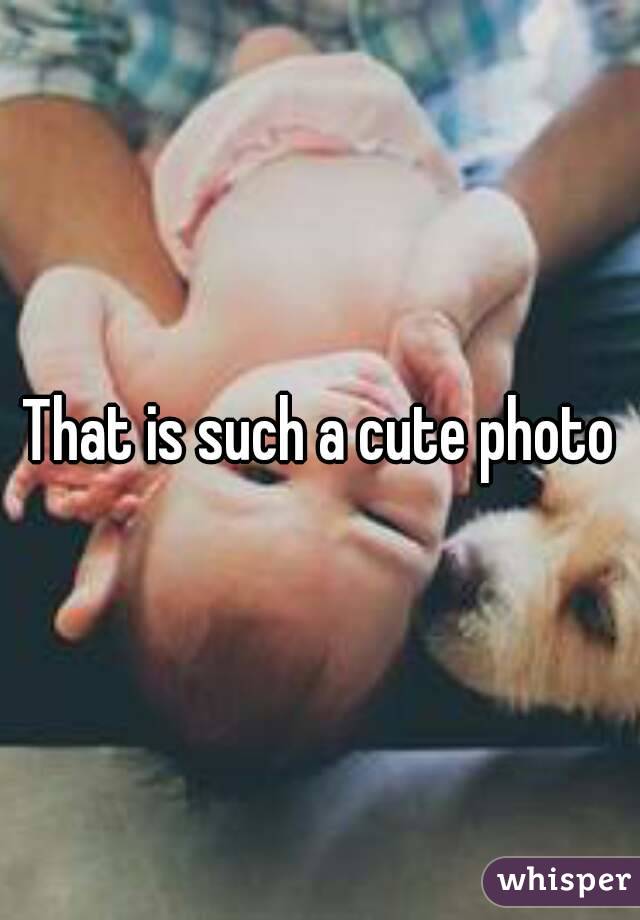 That is such a cute photo