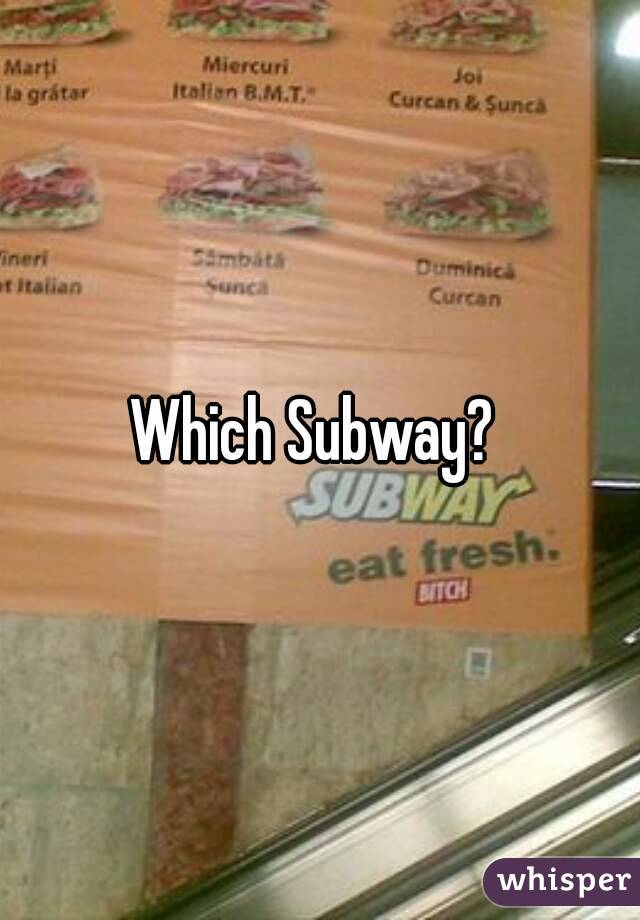 Which Subway? 