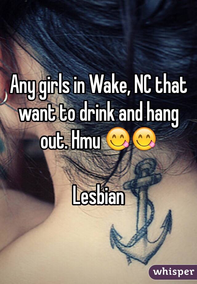 Any girls in Wake, NC that want to drink and hang out. Hmu 😋😋

Lesbian 