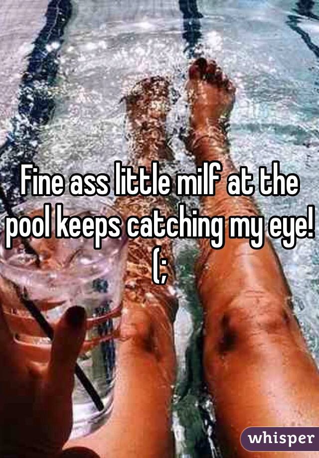 Fine ass little milf at the pool keeps catching my eye! (;