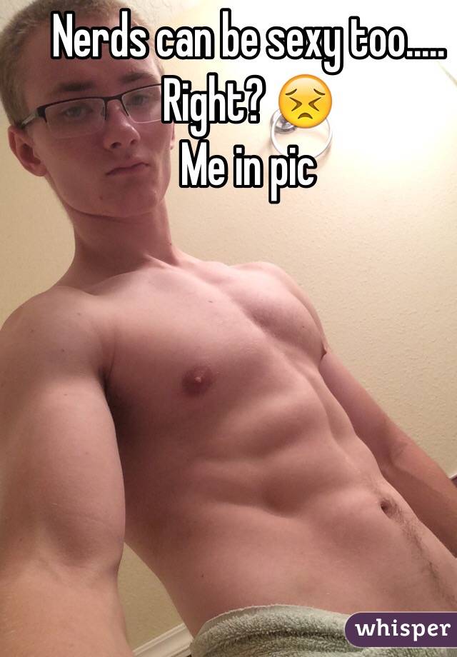 Nerds can be sexy too.....
Right? 😣
Me in pic