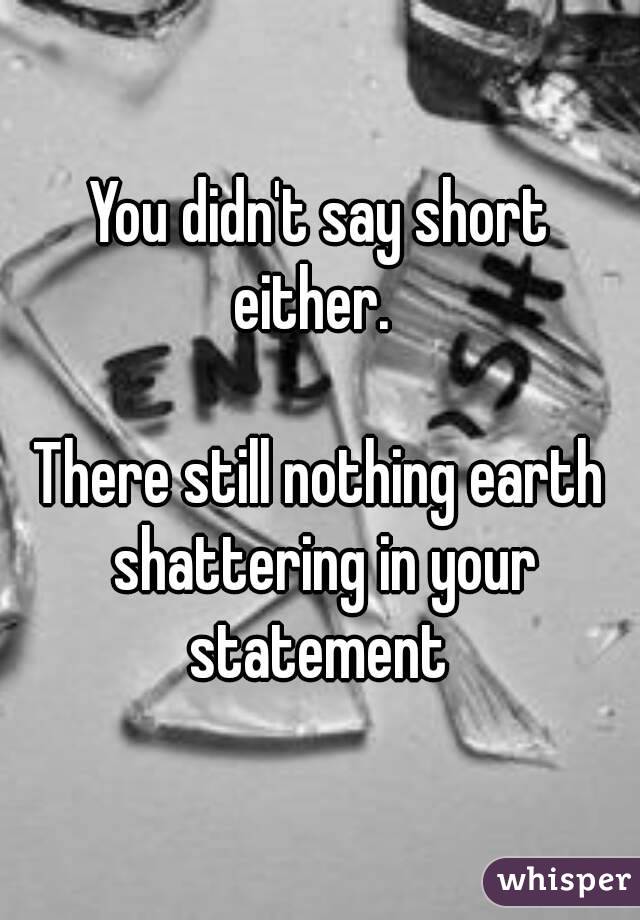 You didn't say short either.  

There still nothing earth shattering in your statement 